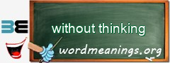 WordMeaning blackboard for without thinking